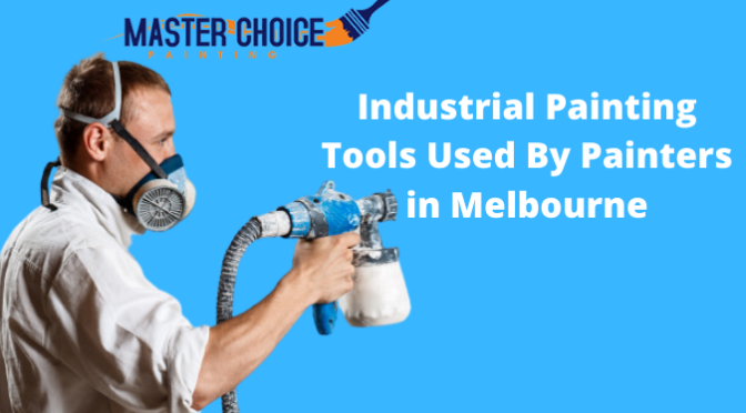Industrial Painting Tools Used By Painters in Melbourne