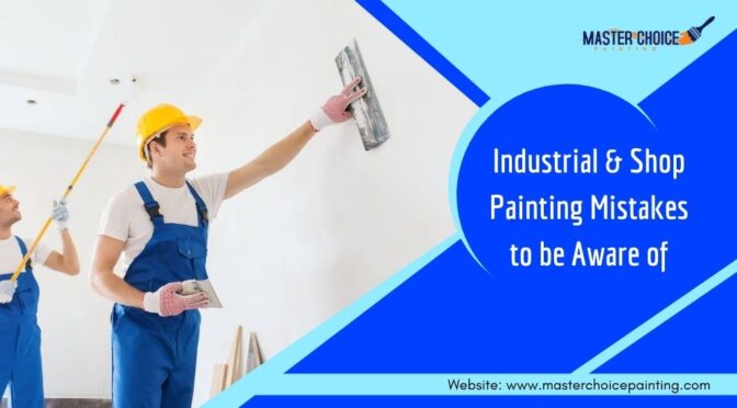 The Most Intimidating Industrial & Shop Painting Mistakes to be Aware of